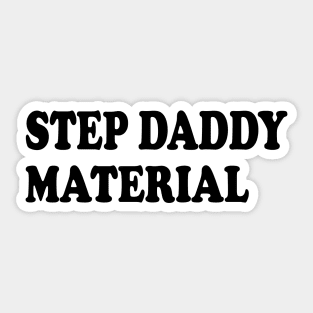 step daddy material Sticker